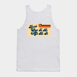 Decide What to Be and Go Be It The Avett Brothers Lyric Tank Top